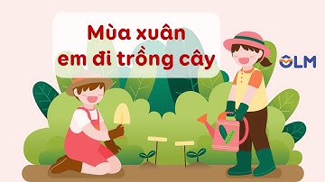 Mùa xuân em đi trồng cây - Tiếng Việt 4 - Cánh Diều [OLM.VN]