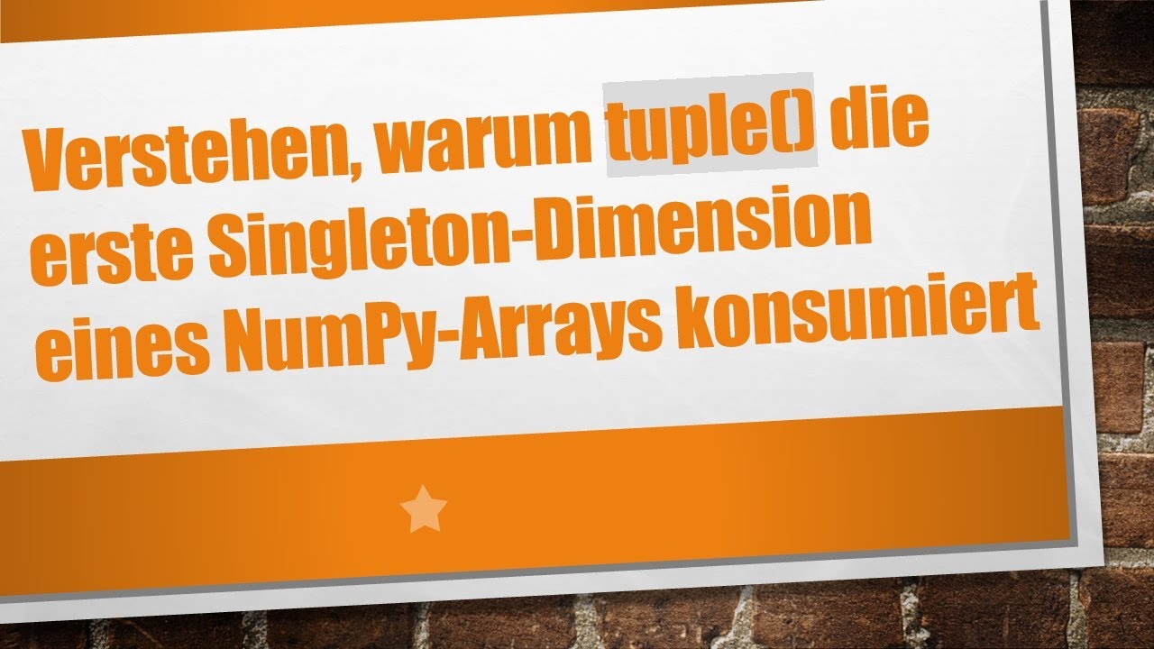 Verstehen, warum tuple() die erste Singleton-Dimension eines NumPy-Arrays konsumiert