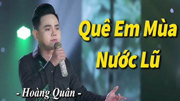 Quê Em Mùa Nước Lũ - Hoàng Quân | Nhạc Vàng Trữ Tình Hay Nhất MV HD
