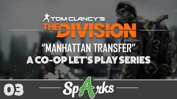 The Division Co-op Gameplay Walkthrough Part 3 - "MANHATTAN TRANSFER" (XB1, PS4, PC)