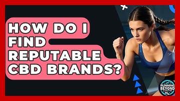 How Do I Find Reputable CBD Brands? - Running Beyond Limits