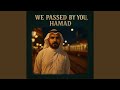We Passed By You Hamad 