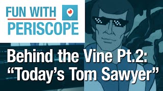 Today's Tom Sawyer: Behind the Vine 2/2 | Periscope by slackcircus 679 views 8 years ago 5 minutes, 9 seconds