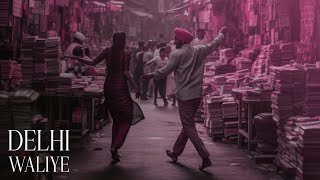 DELHI WALIYE - RAMAN BAINS & JOSH SIDHU