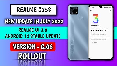 Realme C25s new update c.06  Realme UI 3.0 Android 12 Stable update, new features in July 2022