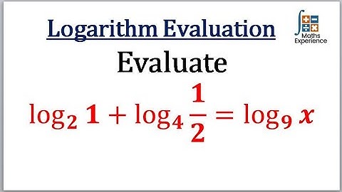 Evaluate log1(base 2) + log½(base 4) = logx(base 9)