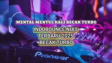 INDOBOUNCE NIAS TERBARU 2025 || BECAK TURBO NONSTOP FULL BASS ☠️