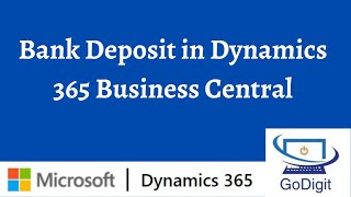 Bank Deposit in Dynamics 365 Business Central | GoDigit | Dynamics 365 | Business Central |