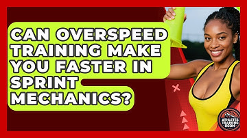 Can Overspeed Training Make You Faster In Sprint Mechanics? - Athletes Training Room