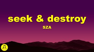 SZA - Seek & Destroy (slowed + reverb) lyrics