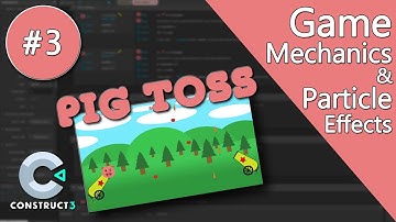Construct 3 Tutorial #3 - Pig Toss - Game Mechanics & Particle Effects - no coding