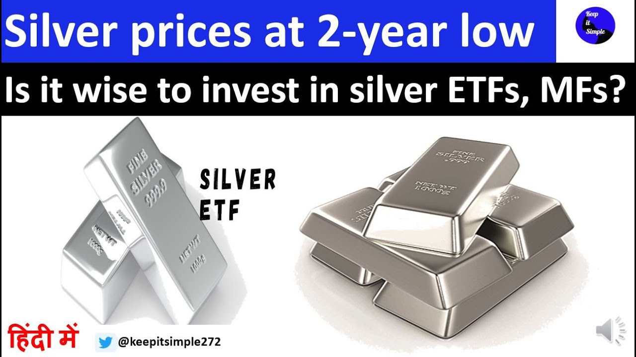 Silver ETF Silver prices at 2year low. Is it wise to invest in