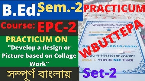 B.Ed. (Sem.-2) Practicum EPC-2 Develop a design or Picture based on Collage Work (Set-2) WBUTTEPA