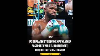 MAYWEATHER'S PASSPORT AT RISK OVER $7.25M IRS DEBT – MANNY PACQUIAO FIGHT &amp; EXHIBITIONS IN JEOPARDY!