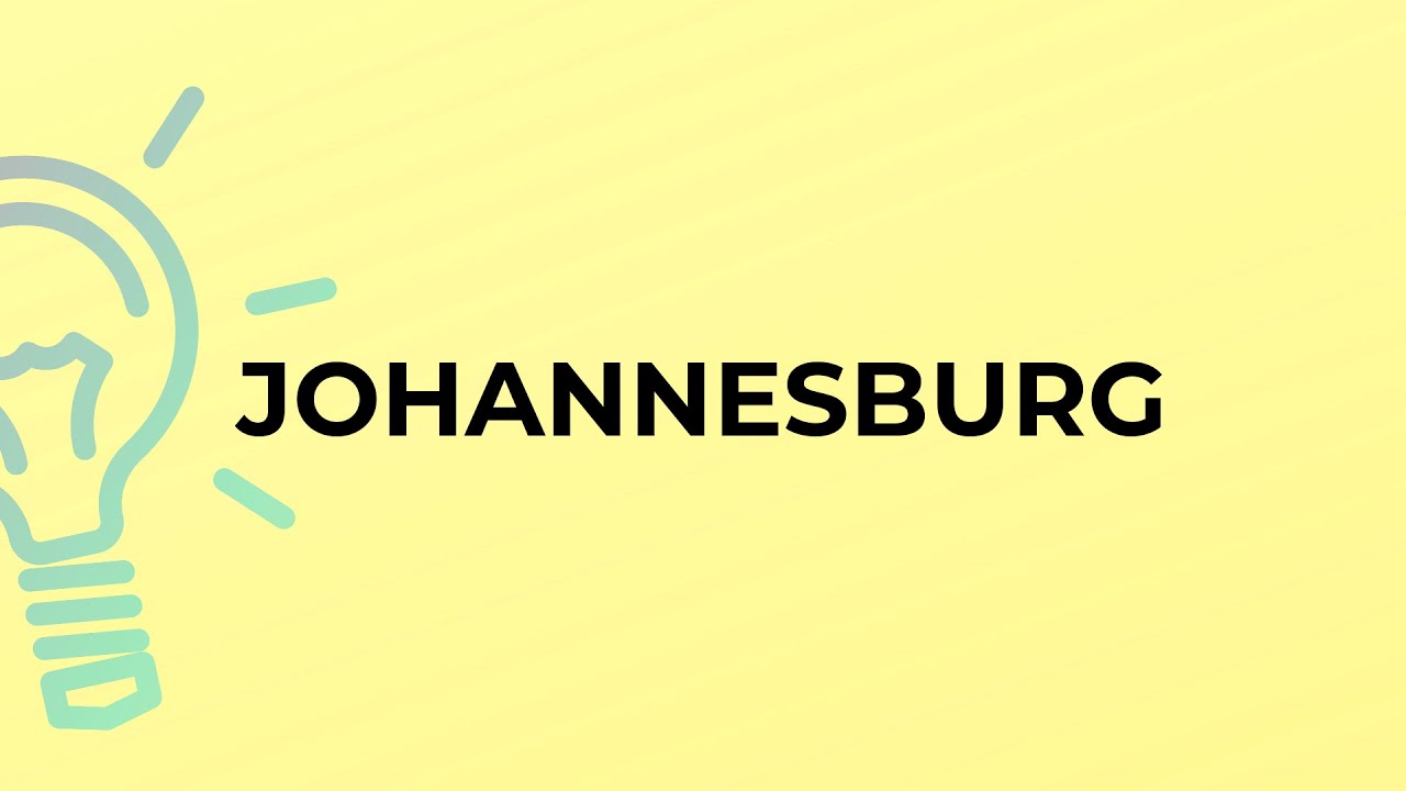 What is the meaning of the word JOHANNESBURG? YouTube