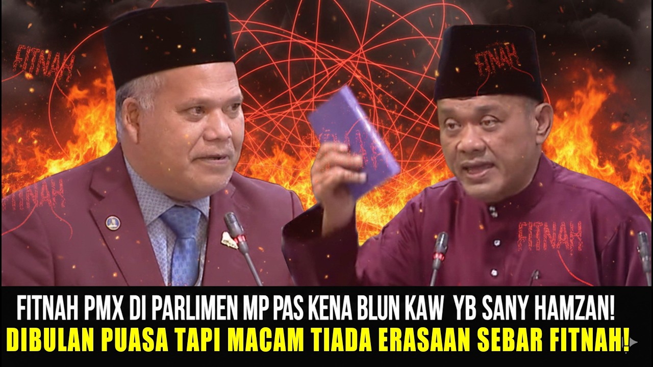 FITNAH PMX DI PARLIMEN MP PAS KENA BALUN KAW KAW YB SANY HAMZAN! TIDAK MALU MEMFITNAH DIBULAN PUASA!