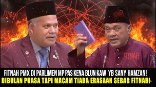 FITNAH PMX DI PARLIMEN MP PAS KENA BALUN KAW KAW YB SANY HAMZAN! TIDAK MALU MEMFITNAH DIBULAN PUASA!
