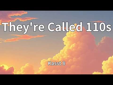 Kasst 8 - They're Called 110s (Lyrics) - YouTube
