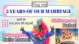 5 Years of Love: From our first Kullu Manali Honeymoon trip to 5th Honeymoon trip at Dubai