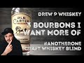 3 bourbons i want more of  another drew p craft whiskey blind