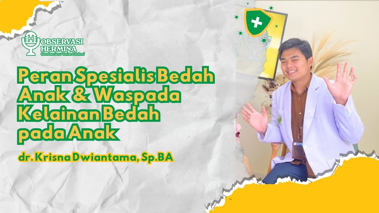Peran Spesialis Bedah Anak dan Waspada Kelaian Bedah pada Anak | dr. Krisna Dwiantama, Sp.BA.