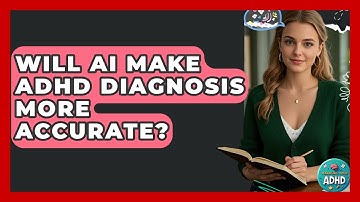 Will AI Make ADHD Diagnosis More Accurate? - Managing Your ADHD