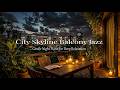 City Skyline Balcony Jazz 🌙 Warm Candlelight &amp; Gentle Night Piano for Deep Relaxation