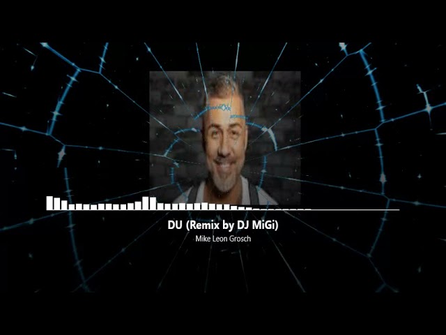 Mike Leon Grosch - Du (Remix by DJ MiGi) 128BPM