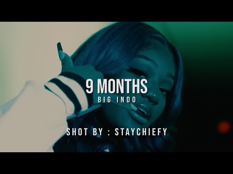 Big Indo - 9 Months (Official Video) | shot by: @staychiefy