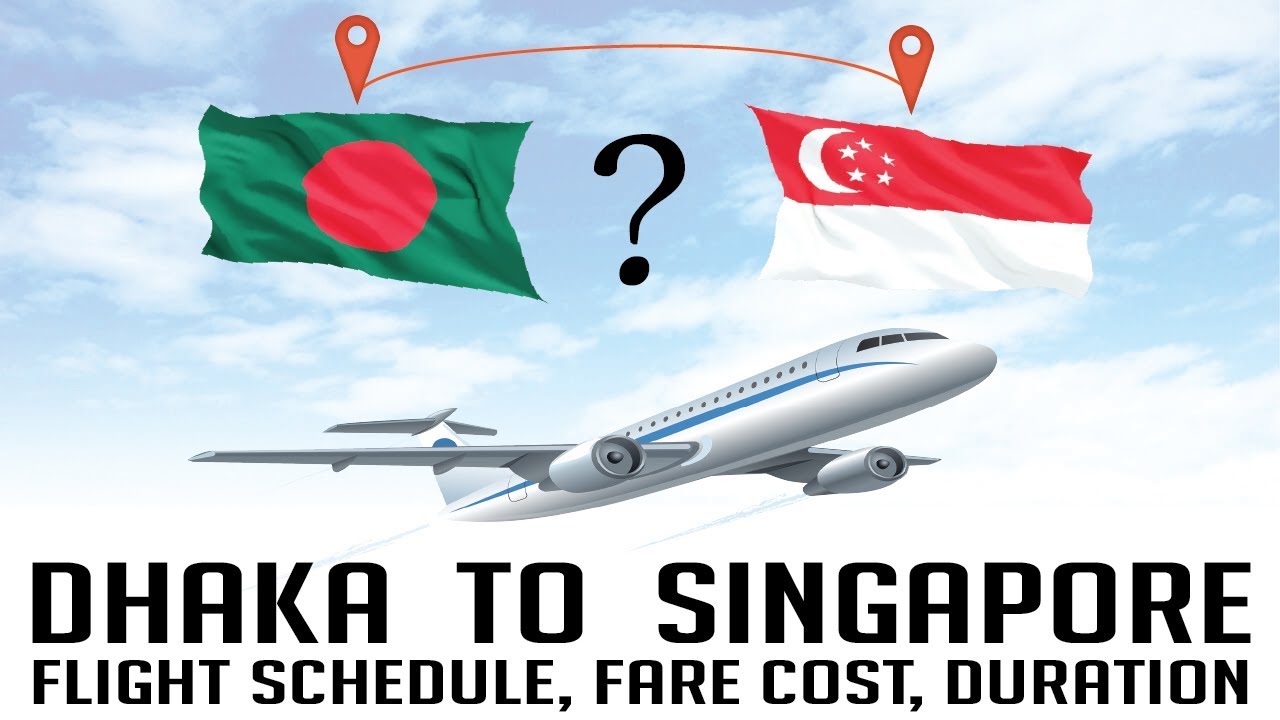 DHAKA TO SINGAPORE Flight Schedule Fare Cost Duration Travel Info