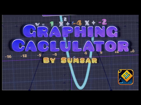 Geometry Dash Graphing Calculator! - By Sumsar [Me] - YouTube