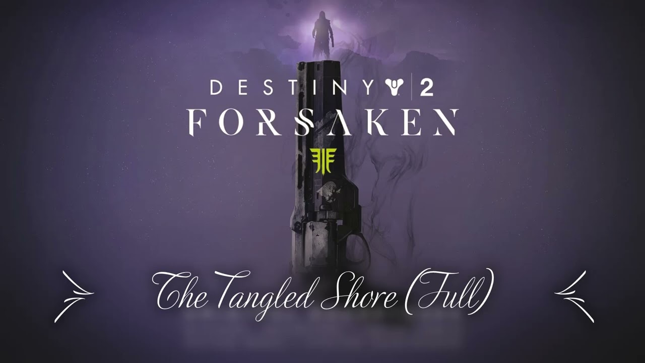 Destiny 2 Forsaken OST - The Tangled Shore (Full) (Down Tuned)