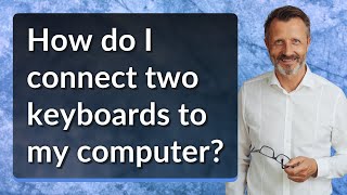 How do I connect two keyboards to my computer?