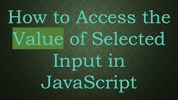 How to Access the Value of Selected Input in JavaScript