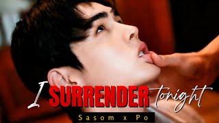 【BL 】🔥I SURRENDER TONIGHT🎶 ►Sasom ✘ Po  ||Peach Lover🫦 ( Thai  BL)|| BL FMV ||ongoing bl series