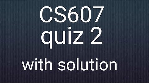 CS607 quiz 2