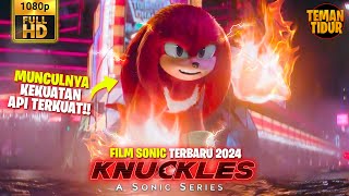 SELURUH ALUR CERITA SONIC THE SERIES KNUCKLES 2024 ( DALAM 27 MENIT )!! -ALUR CERITA 