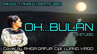 OH...BULAN Cover by. RHIGA GAFUR SYAH Cipt. UJANG VIRGO
