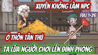 [Full 1-26] | Xuyên Không Làm NPC Ở Thôn Tân Thủ, Ta Lừa Người Chơi Lên Đỉnh Phong | MT VietSub screenshot 2