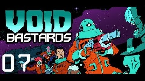 Void Bastards | Part 7: Disappearing Act