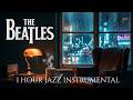 THE BEATLES Jazz Cover | 1 Hour Relaxing Instrumental | Study Music