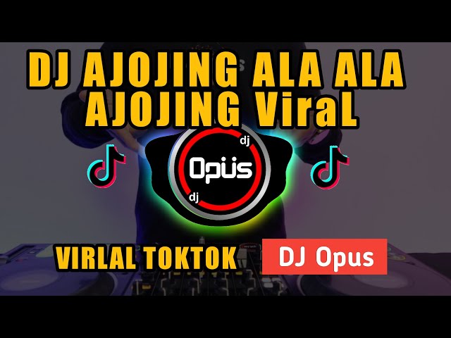 DJ AJOJING ALA ALA AJOJING REMIX TIK TOK VIRAL 2023 - DJ Opus class=