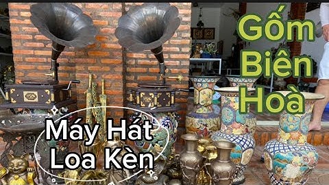 🔴🔴Máy Hát Loa Kèn _ Bình Đồng Xưa _ Gốm Biên Hoà Xưa _ Tượng Đồng Xưa. Trưa 17/5 #đồcổcầnthơ