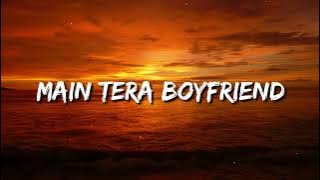 Main Tera Boyfriend (Raabta) Lyrics - Arijit Singh, Neha Kakkar