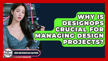 Why Is DesignOps Crucial For Managing Design Projects? - Video And Design Saas Solutions