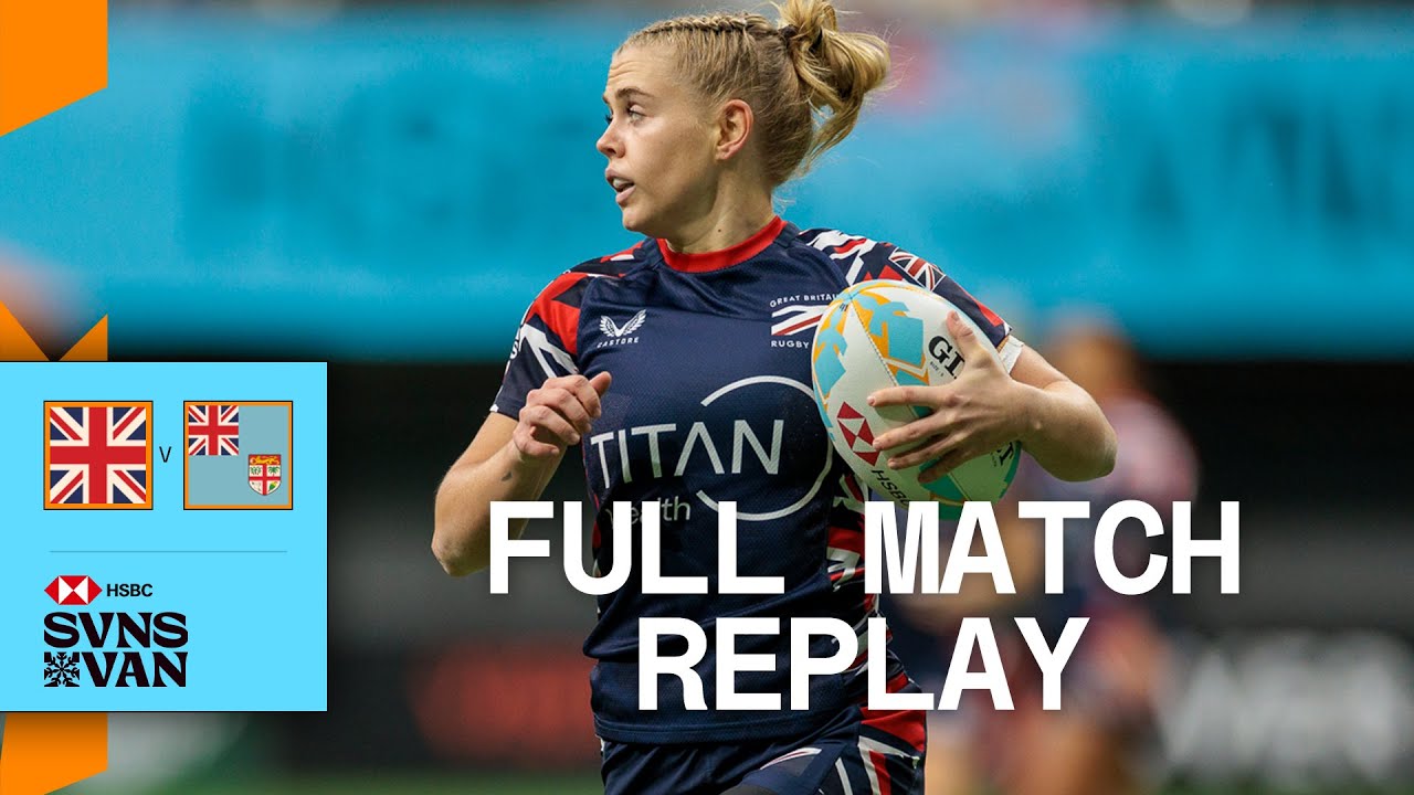 Great Britain edge EPIC 😮‍💨. | Great Britain v Fiji | Vancouver HSBC SVNS 2025 | Full Match Replay
