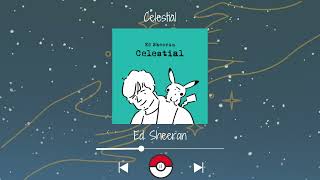 Ed Sheeran - Celestial (Slowed & Reverb)