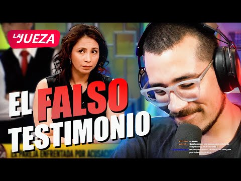 REACCIONANDO A "LA JUEZA" - EL FALSO TESTIMONIO