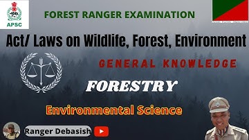APSC Forest Ranger Exam-Law on Wildlife, Forest, Environment--General Knowledge, Forestry, Env. Sc.