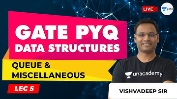 Data Structures | Lec 5 | GATE PYQ: Queue & Miscellaneous | Vishvadeep Sir